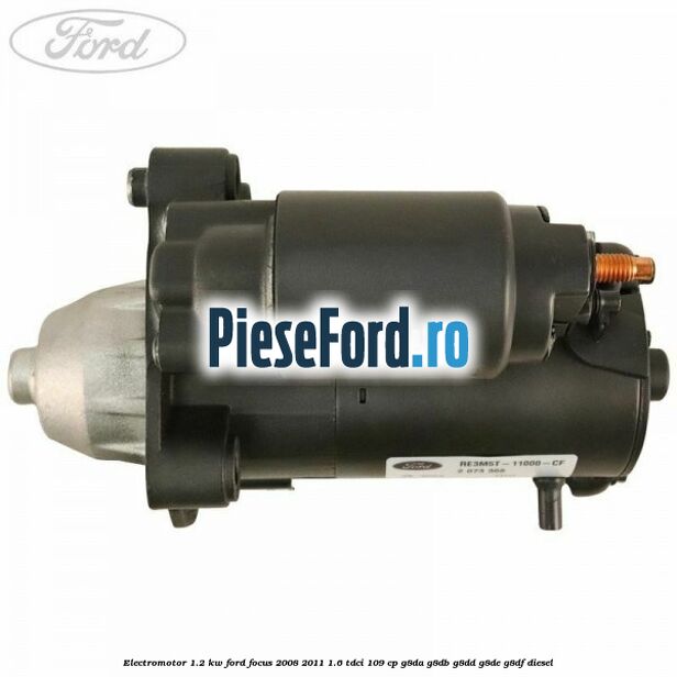 Electromotor 1.2 KW Ford Focus 2008-2011 1.6 TDCi 109 cp G8DA, G8DB, G8DD, G8DE, G8DF diesel
