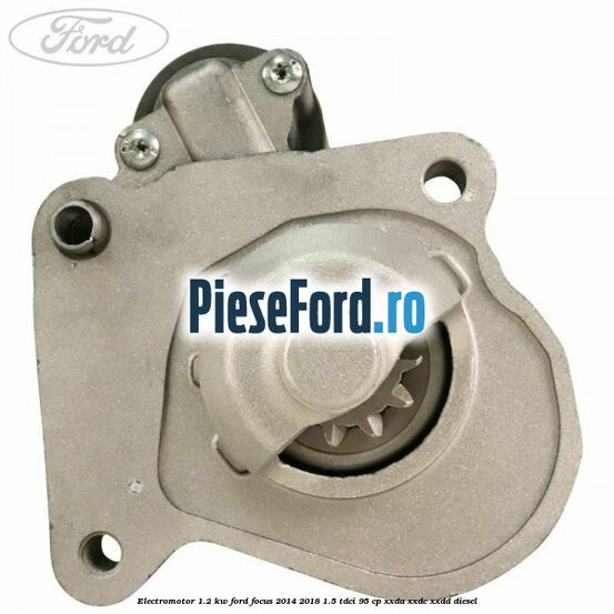 Electromotor 1.2 KW Ford Focus 2014-2018 1.5 TDCi 95 cp XXDA, XXDC, XXDD diesel