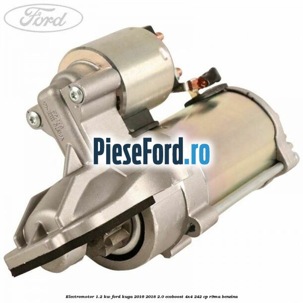 Electromotor 1.2 KW Ford Kuga 2016-2018 2.0 EcoBoost 4x4 242 cp R9MA benzina