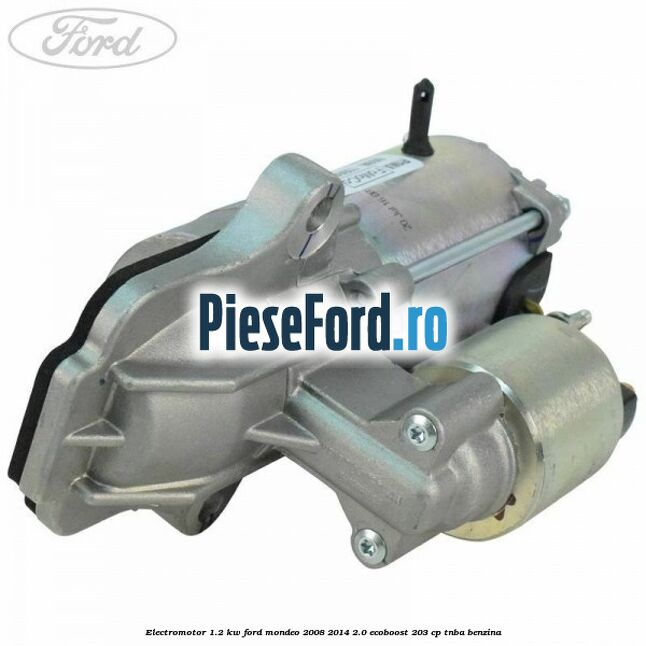 Electromotor 1.2 Kw Ford Mondeo 2008-2014 2.0 EcoBoost 203 cp TNBA benzina