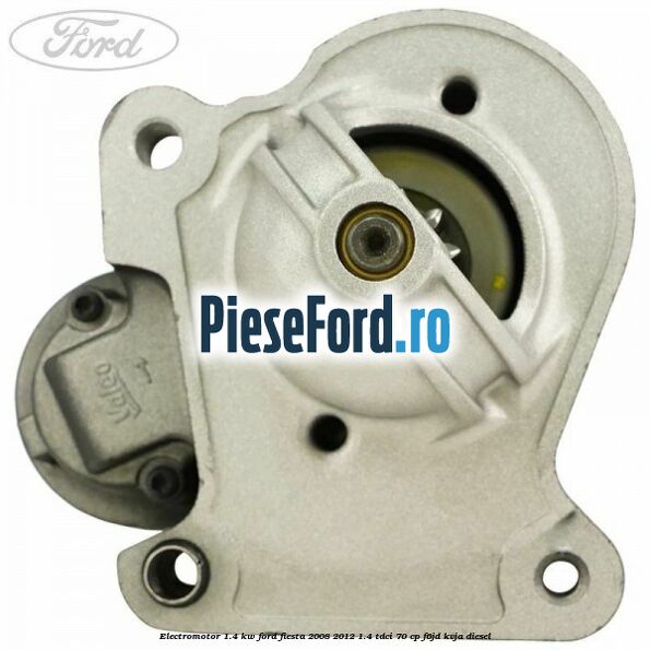 Electromotor 1.4 KW Ford Fiesta 2008-2012 1.4 TDCi 70 cp F6JD, KVJA diesel