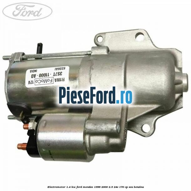 Electromotor 1.4 KW Ford Mondeo 1996-2000 2.5 24V 170 cp SEA benzina