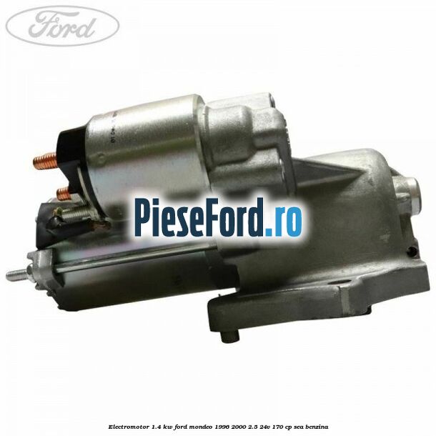 Electromotor 1.4 KW Ford Mondeo 1996-2000 2.5 24V 170 cp SEA benzina