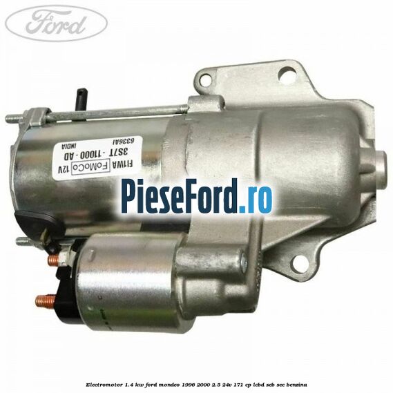 Electromotor 1.4 KW Ford Mondeo 1996-2000 2.5 24V 171 cp LCBD, SEB, SEC benzina