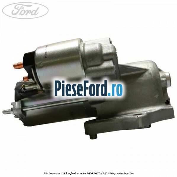 Electromotor 1.4 KW Ford Mondeo 2000-2007 ST220 226 cp MEBA benzina