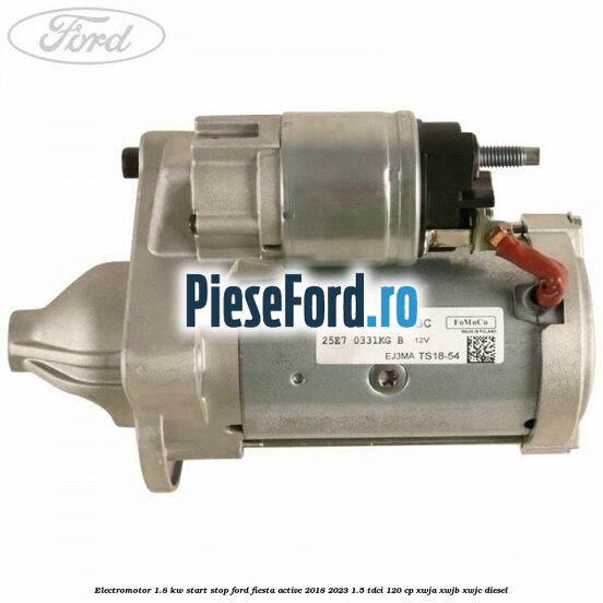 Electromotor 1.8 KW Start-Stop Ford Fiesta Active 2018-2023 1.5 TDCi 120 cp XWJA, XWJB, XWJC diesel