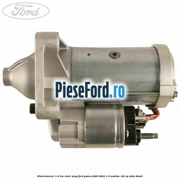 Electromotor 1.8 KW Start-Stop Ford Puma 2020-2023 1.5 EcoBlue 120 cp ZTDA diesel
