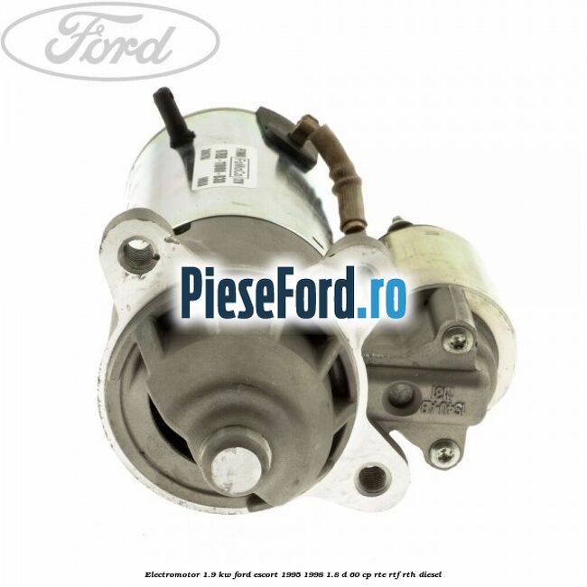 Electromotor 1.9 KW Ford Escort 1995-1998 1.8 D 60 cp RTE, RTF, RTH diesel