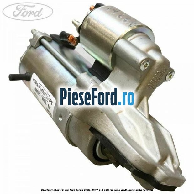 Electromotor 1,2 KW Ford Focus 2004-2007 2.0 145 cp AODA, AODB, AODE, SYDA benzina