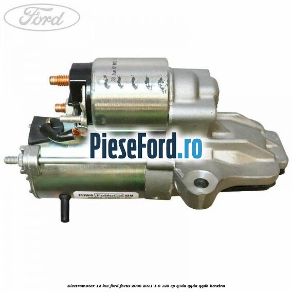 Electromotor 1,2 KW Ford Focus 2008-2011 1.8 125 cp