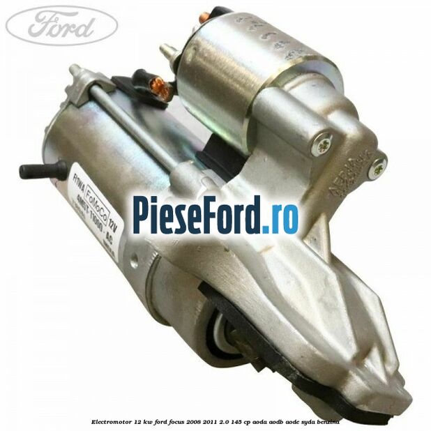 Electromotor 1,2 KW Ford Focus 2008-2011 2.0 145 cp AODA, AODB, AODE, SYDA benzina