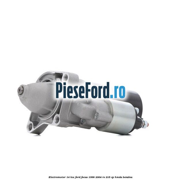 Electromotor 1,4 KW Ford Focus 1998-2004 RS 215 cp HMDA benzina