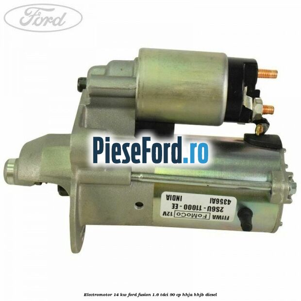 Electromotor 1,4 KW Ford Fusion 1.6 TDCi 90 cp HHJA, HHJB diesel