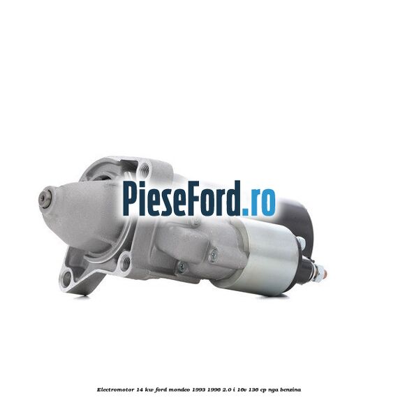 Electromotor 1,4 KW Ford Mondeo 1993-1996 2.0 i 16V 136 cp