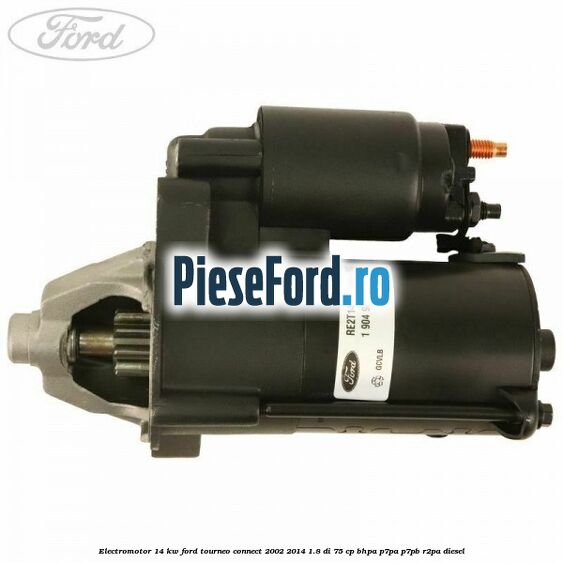 Electromotor 1,4 KW Ford Tourneo Connect 2002-2014 1.8 Di 75 cp BHPA, P7PA, P7PB, R2PA diesel