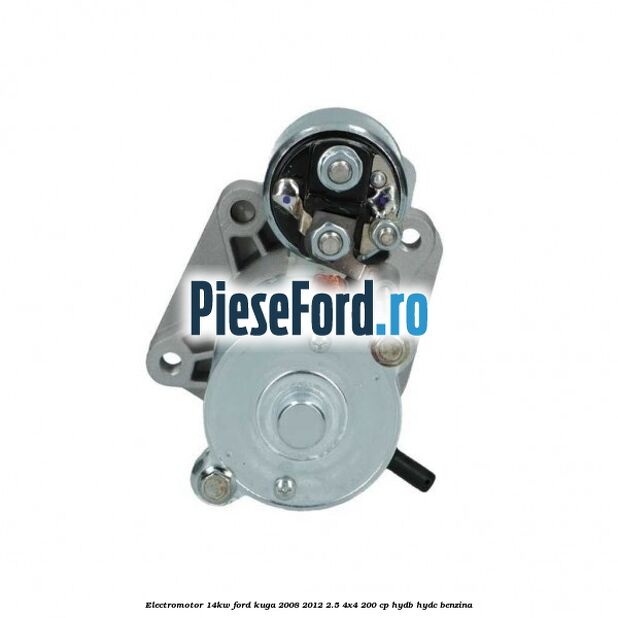Electromotor 1,4kW Ford Kuga 2008-2012 2.5 4x4 200 cp HYDB, HYDC benzina
