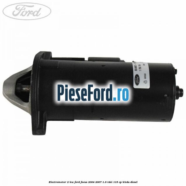 Electromotor 2 KW Ford Focus 2004-2007 1.8 TDCi 115 cp KKDA diesel
