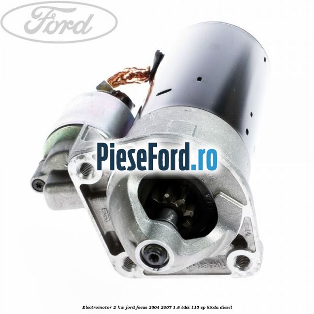 Electromotor 2 KW Ford Focus 2004-2007 1.8 TDCi 115 cp KKDA diesel