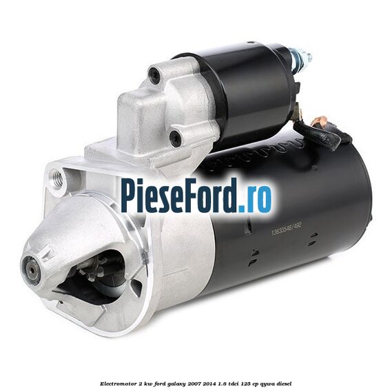 Electromotor 2 KW Ford Galaxy 2007-2014 1.8 TDCi 125 cp QYWA diesel