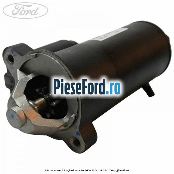 Electromotor 2 KW Ford Mondeo 2008-2014 1.8 TDCi 100 cp FFBA diesel