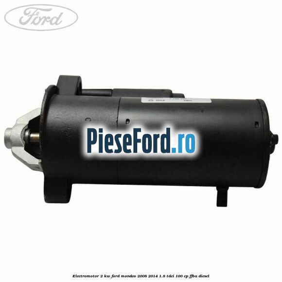Electromotor 2 KW Ford Mondeo 2008-2014 1.8 TDCi 100 cp FFBA diesel