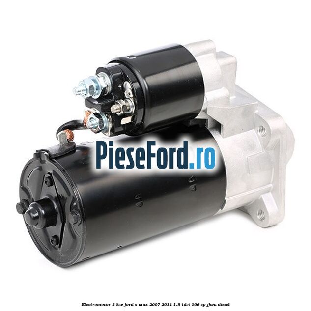 Electromotor 2 KW Ford S-Max 2007-2014 1.8 TDCi 100 cp FFWA diesel