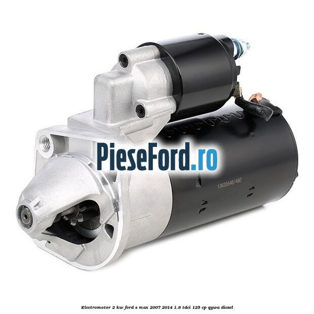 Electromotor 2 KW Ford S-Max 2007-2014 1.8 TDCi 125 cp QYWA diesel
