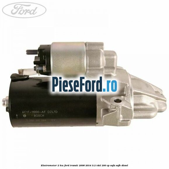 Electromotor 2 KW Ford Transit 2006-2014 3.2 TDCi 200 cp SAFA, SAFB diesel