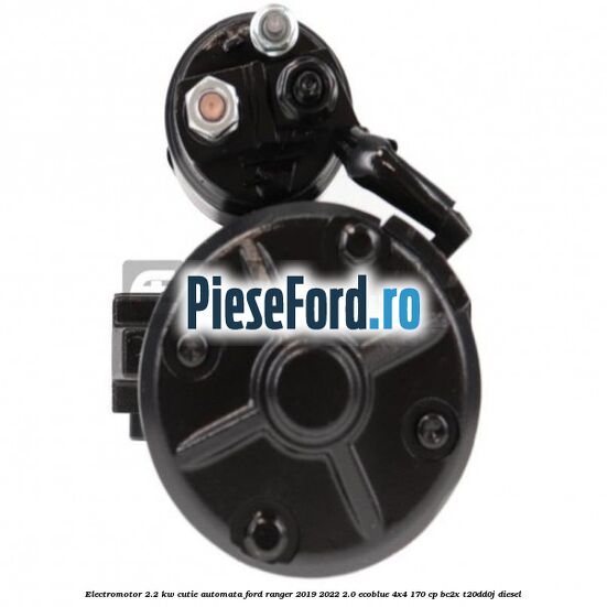 Electromotor 2.2 KW cutie automata Ford Ranger 2019-2022 2.0 EcoBlue 4x4 170 cp BC2X, T20DD0J diesel