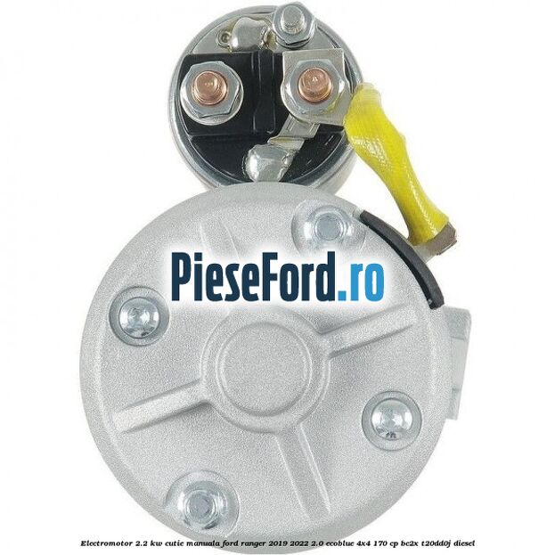 Electromotor 2.2 KW cutie manuala Ford Ranger 2019-2022 2.0 EcoBlue 4x4 170 cp BC2X, T20DD0J diesel