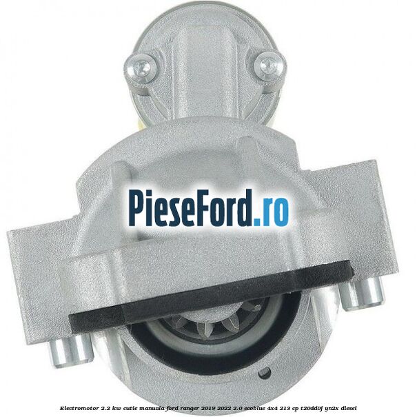 Electromotor 2.2 KW cutie manuala Ford Ranger 2019-2022 2.0 EcoBlue 4x4 213 cp T20DD0J, YN2X diesel