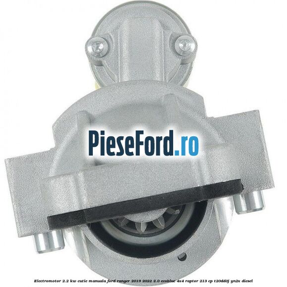 Electromotor 2.2 KW cutie manuala Ford Ranger 2019-2022 2.0 EcoBlue 4x4 Raptor 213 cp T20DD0J, YN2X diesel