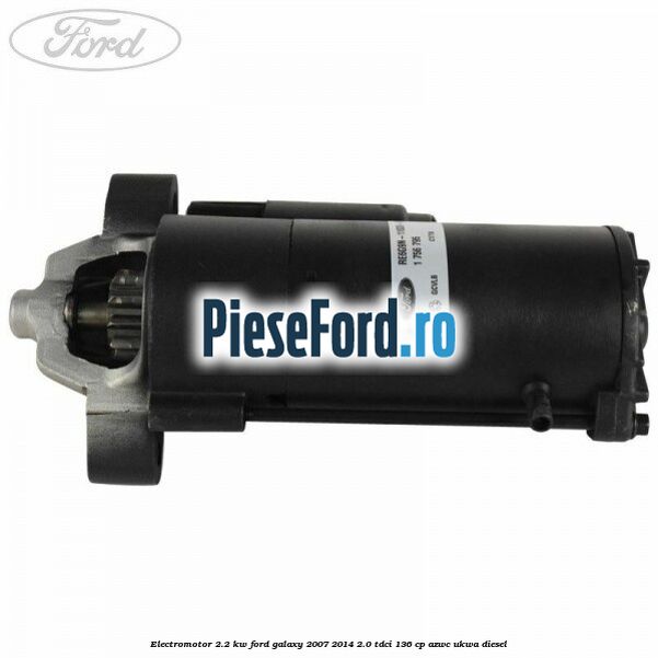 Electromotor 2.2 kw Ford Galaxy 2007-2014 2.0 TDCi 136 cp AZWC, UKWA diesel