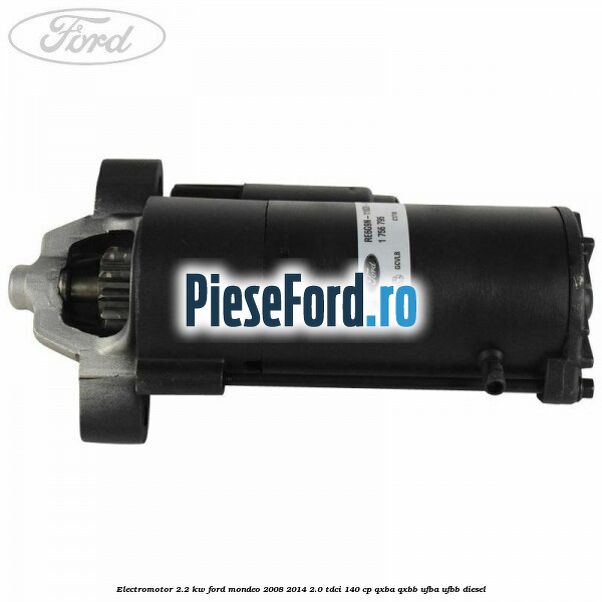 Electromotor 2.2 kw Ford Mondeo 2008-2014 2.0 TDCi 140 cp QXBA, QXBB, UFBA, UFBB diesel