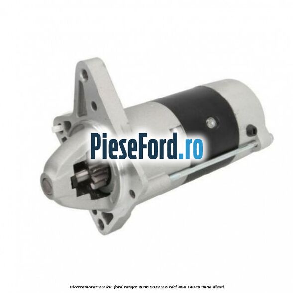 Electromotor 2.2 KW Ford Ranger 2006-2012 2.5 TDCi 4x4 143 cp WLAA diesel