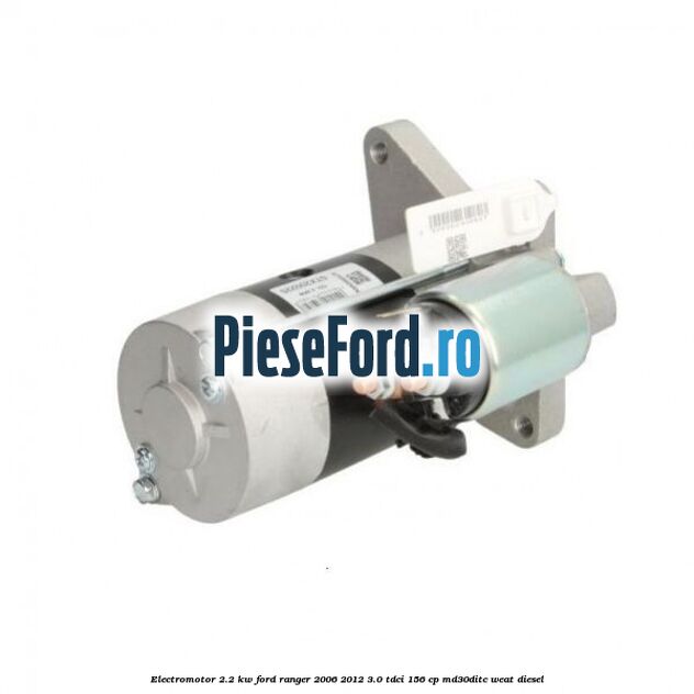 Electromotor 2.2 KW Ford Ranger 2006-2012 3.0 TDCi 156 cp MD30DITC, WEAT diesel