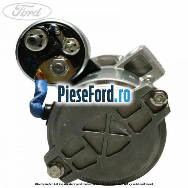 Electromotor 2.2 KW standard Ford Transit 2014-2018 2.2 TDCi 4x4 155 cp CV24, CVR5 diesel