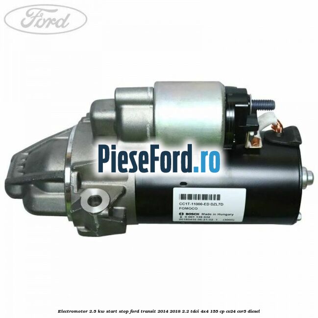 Electromotor 2.5 KW start stop Ford Transit 2014-2018 2.2 TDCi 4x4 155 cp CV24, CVR5 diesel