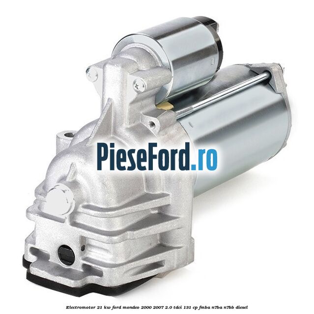 Electromotor 2,1 KW Ford Mondeo 2000-2007 2.0 TDCi 131 cp FMBA, N7BA, N7BB diesel