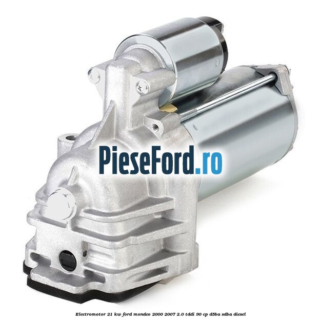 Electromotor 2,1 KW Ford Mondeo 2000-2007 2.0 TDDI 90 cp D5BA, SDBA diesel