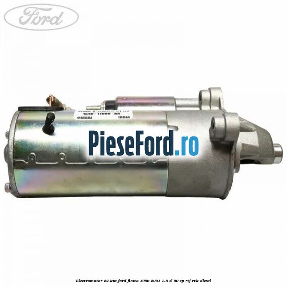 Electromotor 2,2 KW Ford Fiesta 1996-2001 1.8 D 60 cp RTJ, RTK diesel