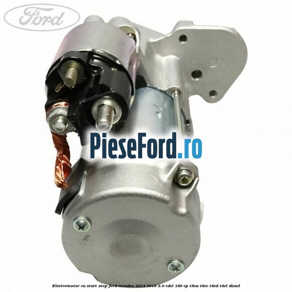 Electromotor, cu start-stop Ford Mondeo 2014-2018 2.0 TDCi 180 cp T8CA, T8CC, T8CD, T8CL diesel