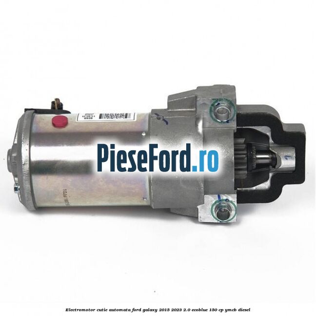Electromotor cutie automata Ford Galaxy 2015-2023 2.0 EcoBlue 150 cp YMCB diesel