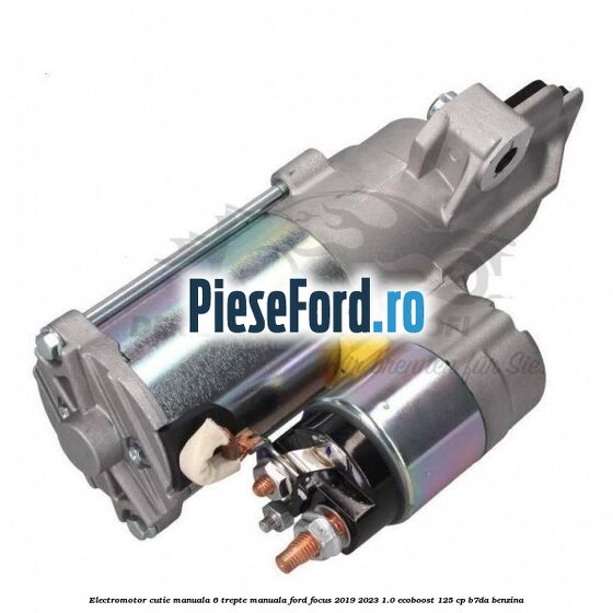 Electromotor cutie manuala 6 trepte manuala Ford Focus 2019-2023 1.0 EcoBoost 125 cp B7DA benzina