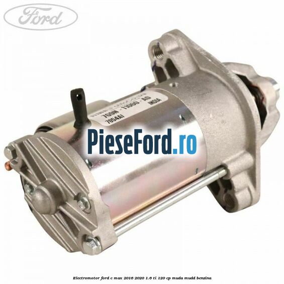 Electromotor Ford C-Max 2016-2020 1.6 Ti 120 cp MUDA, MUDD benzina