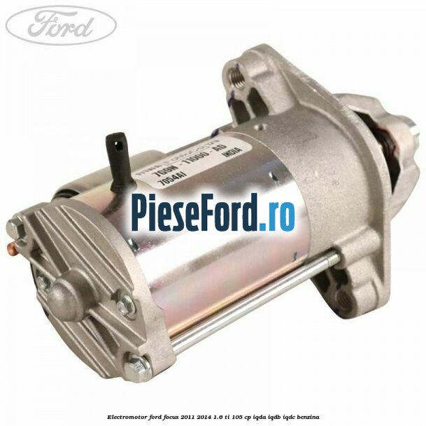 Electromotor Ford Focus 2011-2014 1.6 Ti 105 cp IQDA, IQDB, IQDC benzina