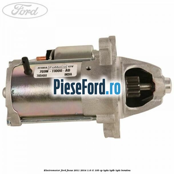 Electromotor Ford Focus 2011-2014 1.6 Ti 105 cp IQDA, IQDB, IQDC benzina