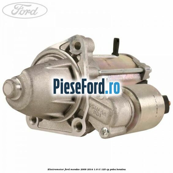 Electromotor Ford Mondeo 2008-2014 1.6 Ti 125 cp PNBA benzina