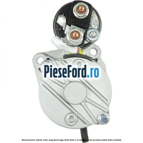 Electromotor, sistem start stop Ford Kuga 2016-2018 1.5 EcoBoost 120 cp BNMA, BNMB, BNMC benzina