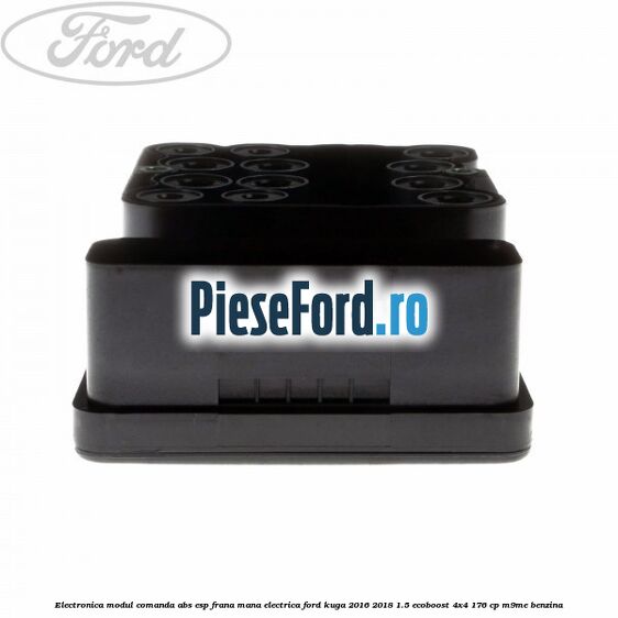 Electronica modul comanda ABS-ESP frana mana electrica Ford Kuga 2016-2018 1.5 EcoBoost 4x4 176 cp M9ME benzina